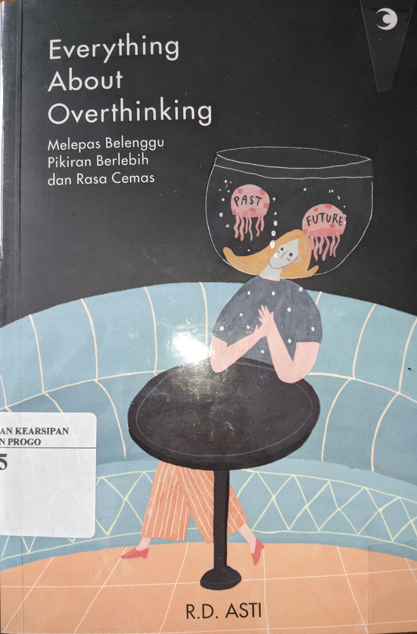 Cover Everything about overthinking :  Melepas belenggu pikiran berlebih dan rasa cemas / Astri Savitri