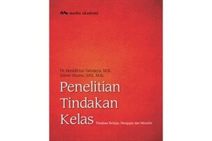 Cover Penelitian tindakan kelas :  Panduan belajar, mengajar, dan meneliti / Benediktus Tanujaya
