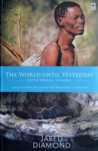 Cover The world until yesterday : the world until yesterday dunia hingga kemarin / Jared Diamond; Damaning Tysa Wulandari Palar