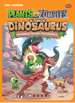Cover Plants vs zombies komik dinosaurus, pembalasan dendam Thescelosaurus / Xiao Jiang Nan ; alih bahasa, Tifani Yesyifa ; penyunting, Dina