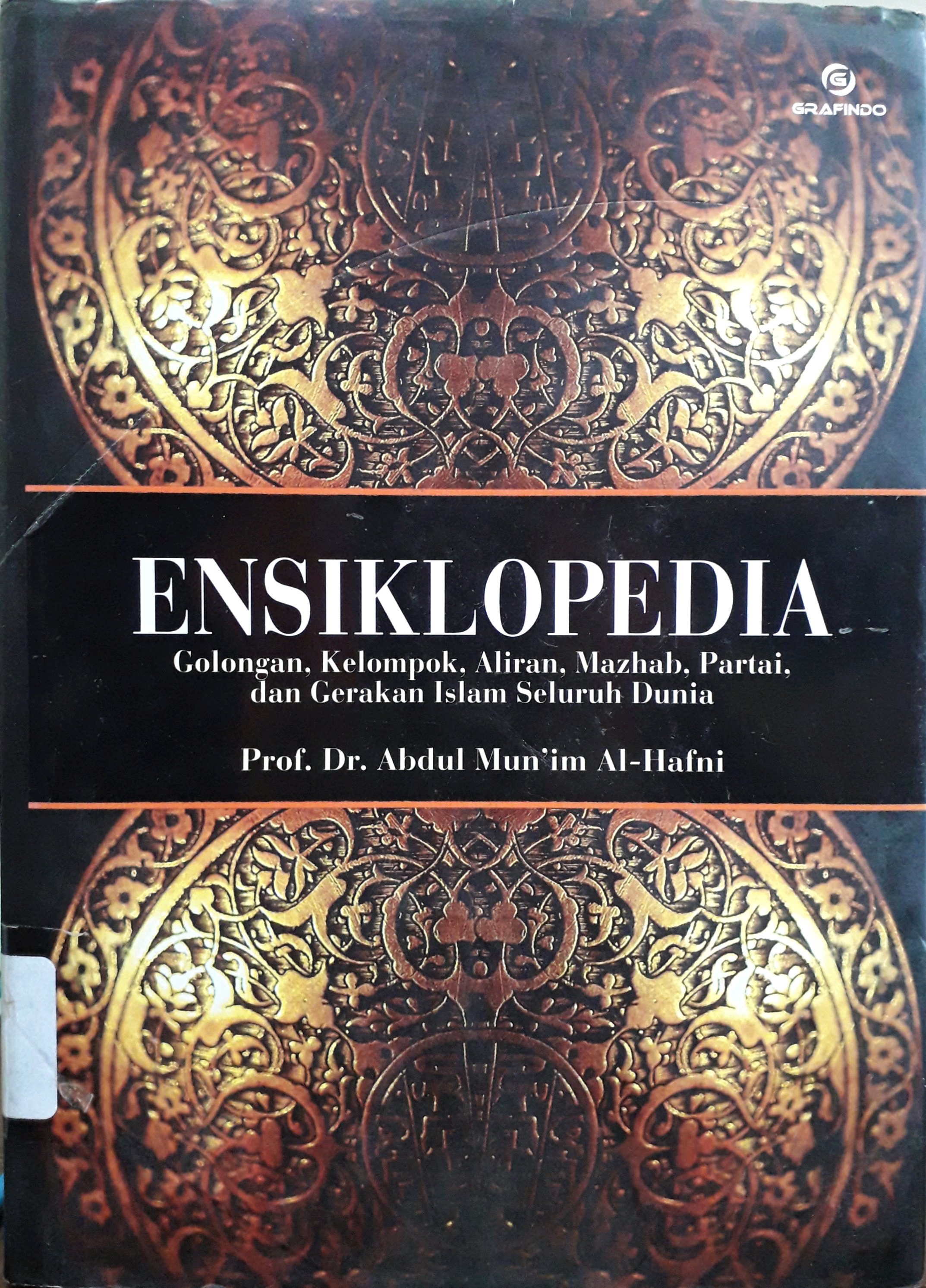 Cover Ensiklopedia Golongan, kelompok, aliran, Mazhab, partai, dan Gerakan Islam Seluruh Dunia / Penulis, Abdul Mun'im Al-Hafni