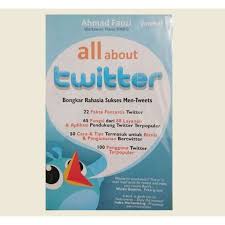 Cover All about Twitter :  Bongkar Rahasia Men-Twit / Ahmad Fauzi