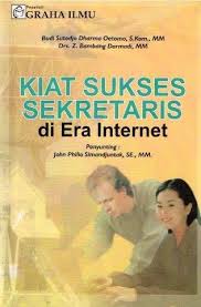 Cover Kiat sukses sekretaris di era internet / Budi Sutedjo Dharma Oetomo, Z. Bambang Darmadi