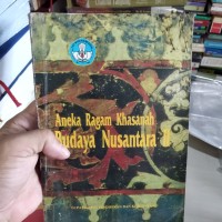 Cover Aneka ragam khasanah budaya Nusantara II / dihimpun oleh Tim Koordinasi Siaran Direktorat Jenderal Kebudayaan