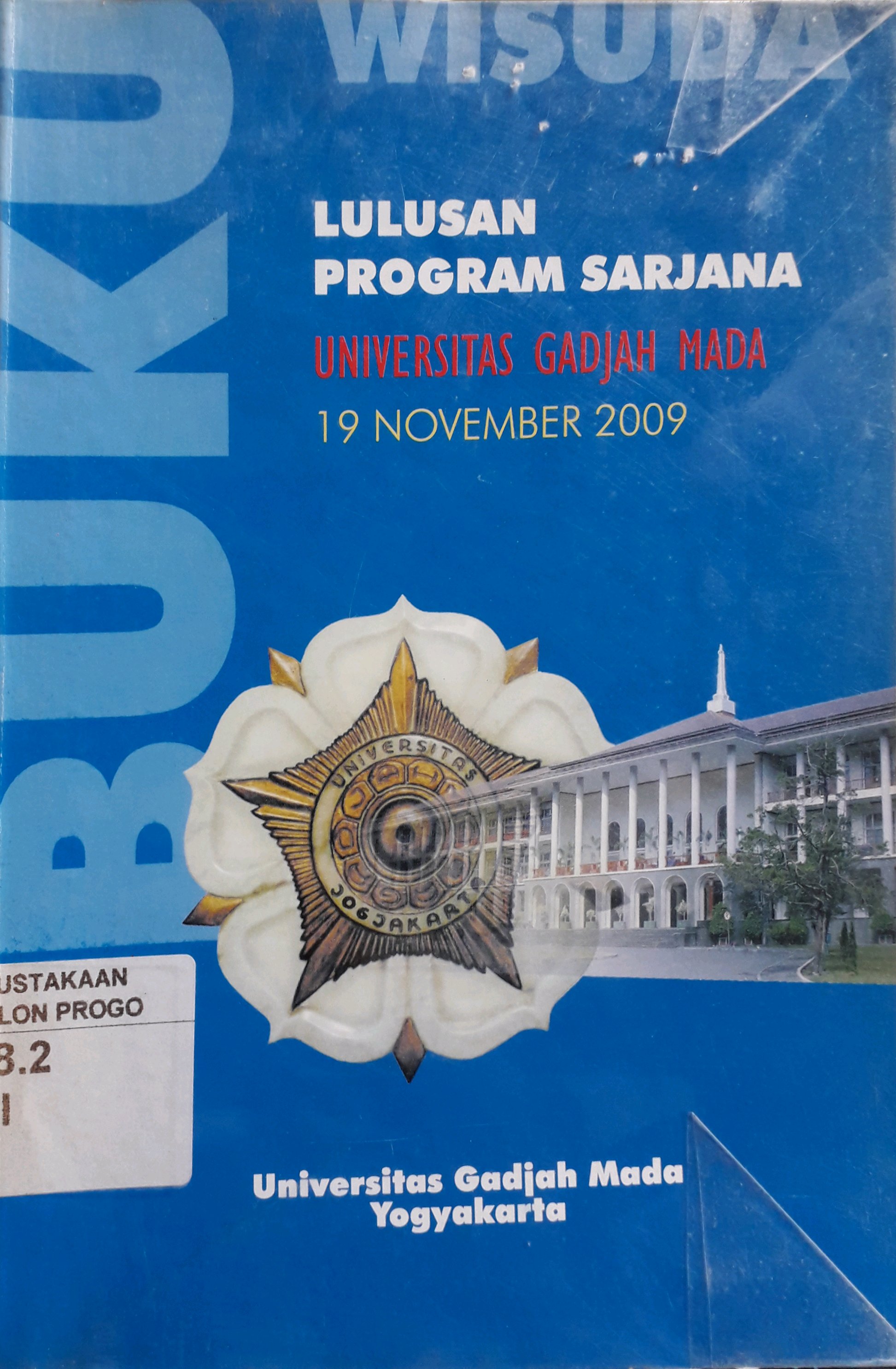 Cover Buku wisuda lulusan program sarjana Universitas Gadjah Mada Periode 19 November 2009 / Universitas Gadjah Mada Yogyakarta