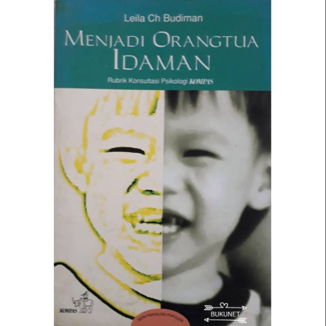 Cover Menjadi orang tua idaman :  rubrik konsultasi psikologi kompas / Leila Ch. Budiman