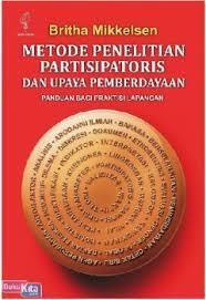 Cover Metode penelitian partisipatoris dan upaya-upaya pemberdayaan :  sebuah buku pegangan bagi para praktisi lapangan / Britha Mikkelsen; Penerjemah, Matheos Nalle
