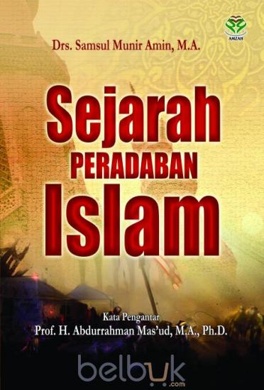 Cover Sejarah peradaban islam / Samsul Munir Amin