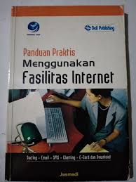 Cover Panduan praktis menggunakan fasilitas internet :  surving, E-mail, SMS, chatting, E card dan download / Jasmadi