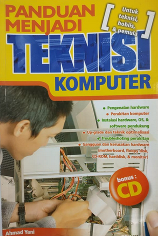 Cover Panduan menjadi teknisi komputer / penulis, Ahmad Yani ; penyunting, Fuad Izzudin