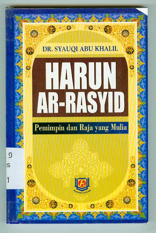 Cover Harun Ar-Rasyid pemimpin dan raja yang mulia / Syauqi Abu Khalil