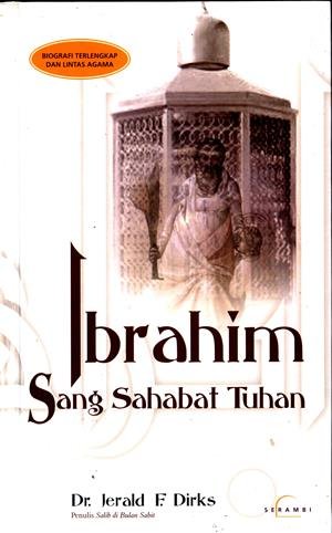 Cover Ibrahim sang sahabat tuhan / Jerald F. Dirk