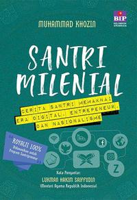 Cover Santri milenial cerita santri memaknai era digital,enterpreneur, dan nasionalisme / Muhammad Khozin