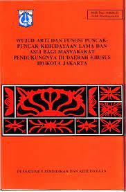 Cover Wujud, arti dan fungsi puncak-puncak kebudayaan lama dan asli bagi masyarakat pendukungnya di Daerah Istimewa Yogyakarta / tim peneliti Moertjipto ... [et al.]