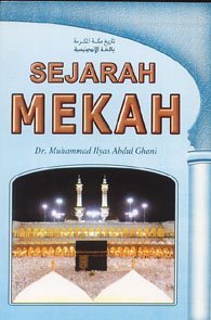 Cover Sejarah mekah / Muhammad Ilyas Abdul Ghani; Anang Rikza Masyhadi