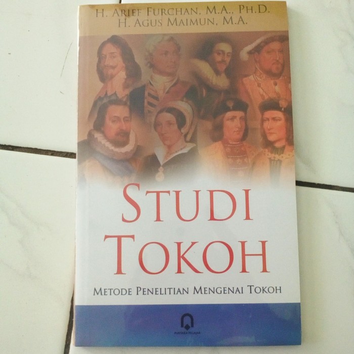 Cover Studi tokoh : metode penelitian mengenai tokoh / H. Arief Furchan, H. Agus Maimun