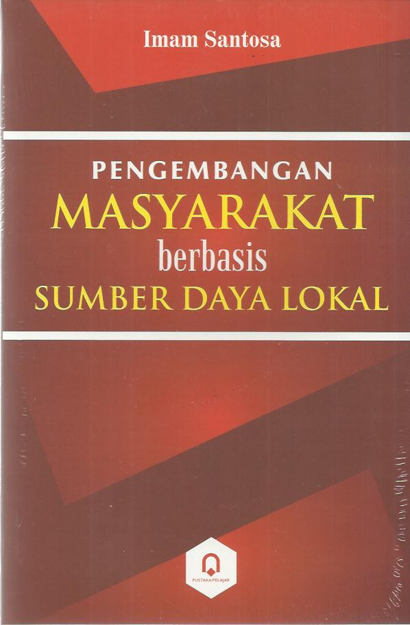 Cover Pengembangan masyarakat berbasis sumber daya lokal / Imam Santosa
