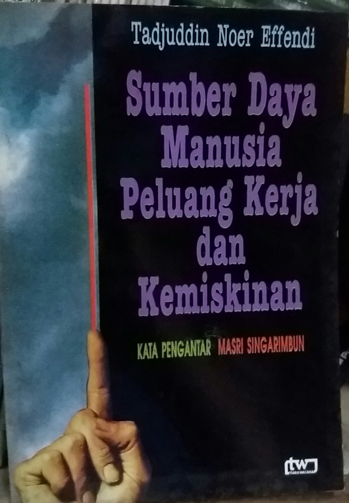 Cover Sumber daya manusia peluang kerja dan kemiskinan / Tadjuddin Noer Effendi