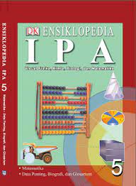Cover Ensiklopedia IPA 5 : visual fisika , kimia , biologi , dan matematika