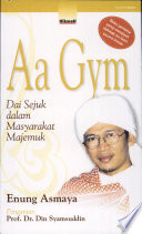 Cover Aa Gym dai sejuk dalam masyarakat majemuk / Enung Asmaya
