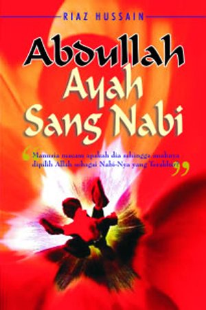 Cover Abdullah ayah sang nabi / Riaz Hussain