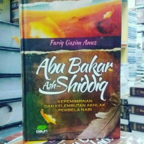 Cover Abu bakar ash-shiddiq kepemimpinan dan kelembutan akhlak pembela nabi / Fariq Gusim Anuz