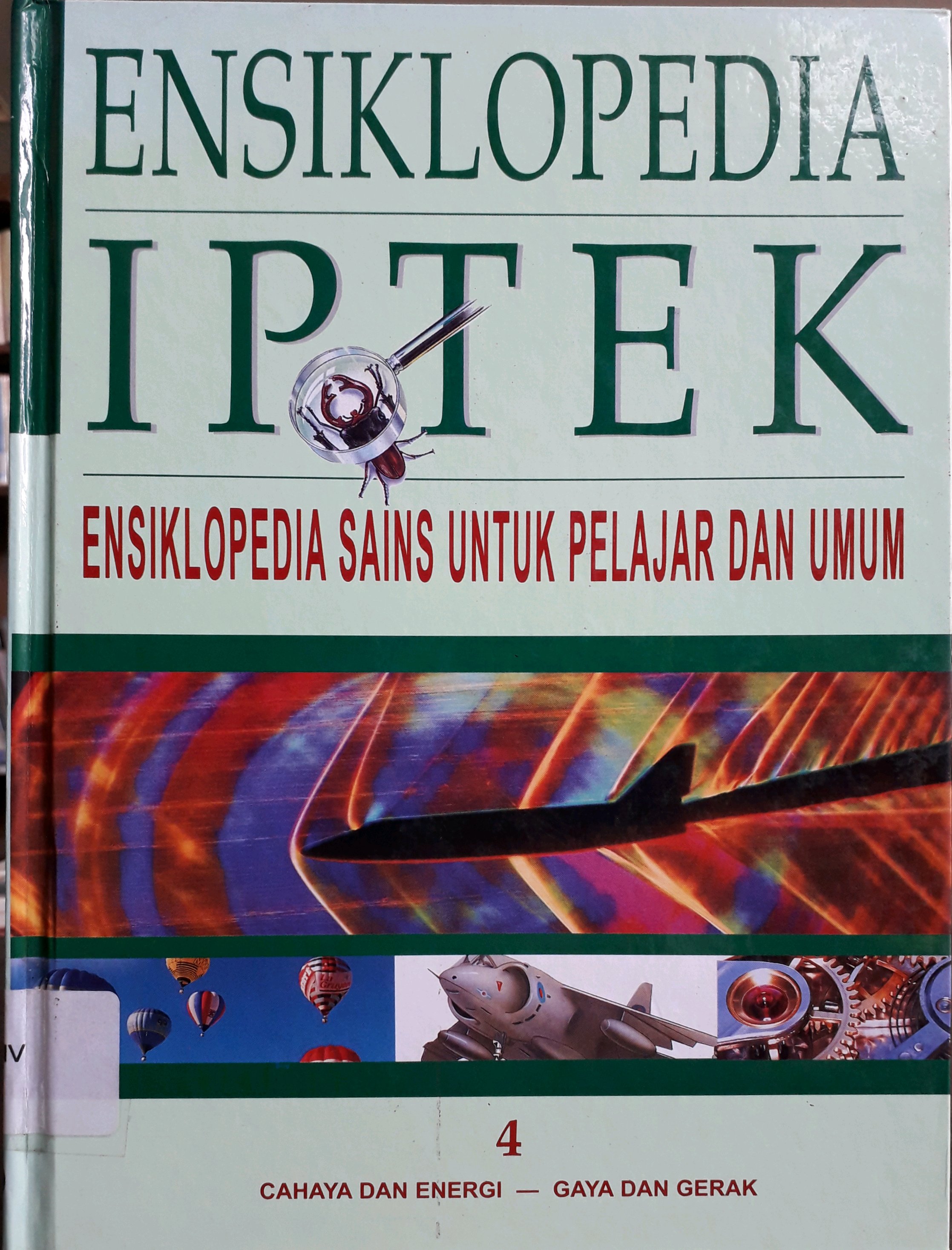 Cover Ensiklopedia IPTEK Ensiklopedia sains untuk pelajar dan umum 4 : Cahaya dan Energi - Gaya dan Gerak