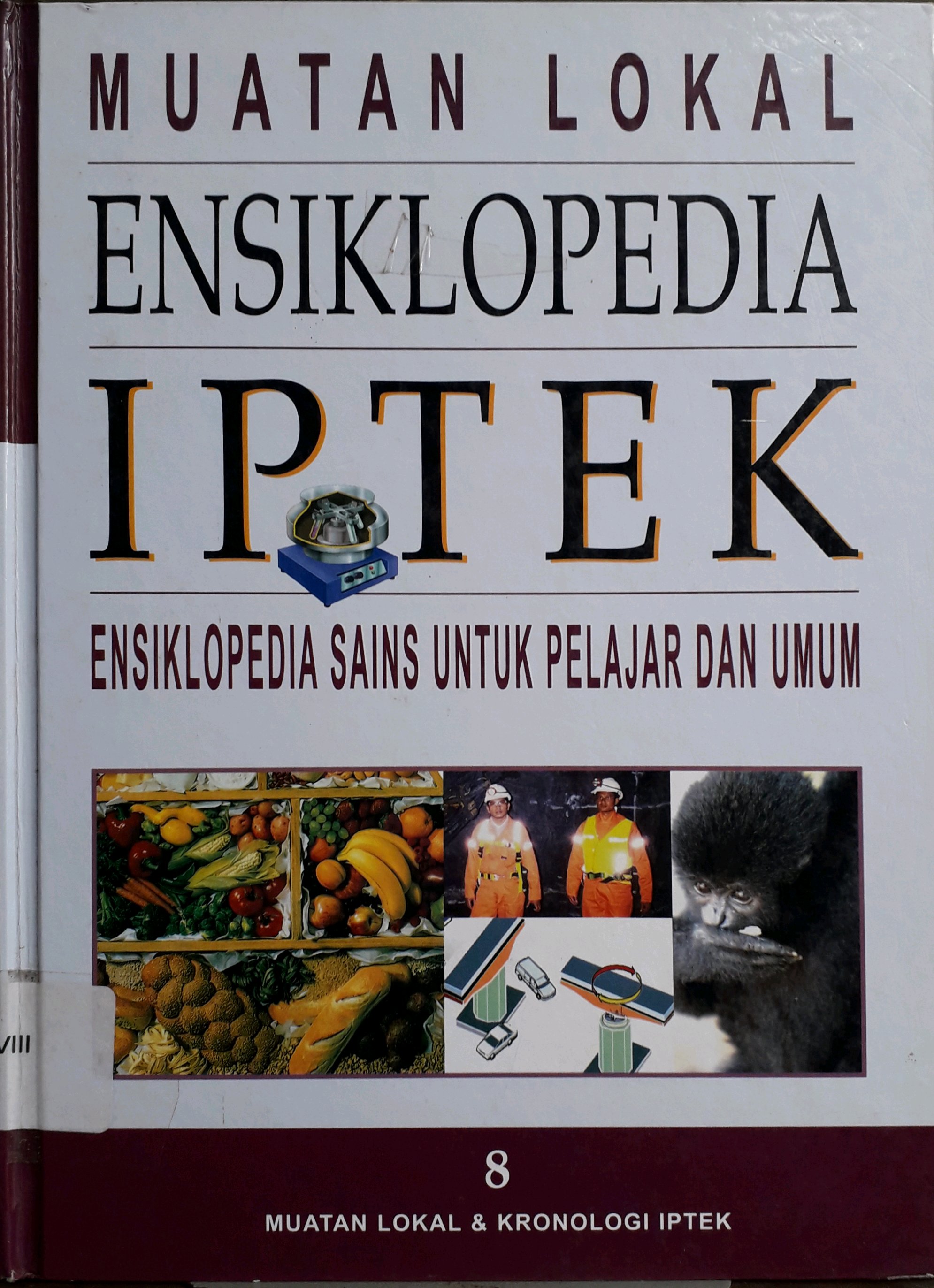 Sampul Ensiklopedia IPTEK Ensiklopedia sains untuk pelajar dan umum 8 : Muatan Lokal dan Kronologi IPTEK