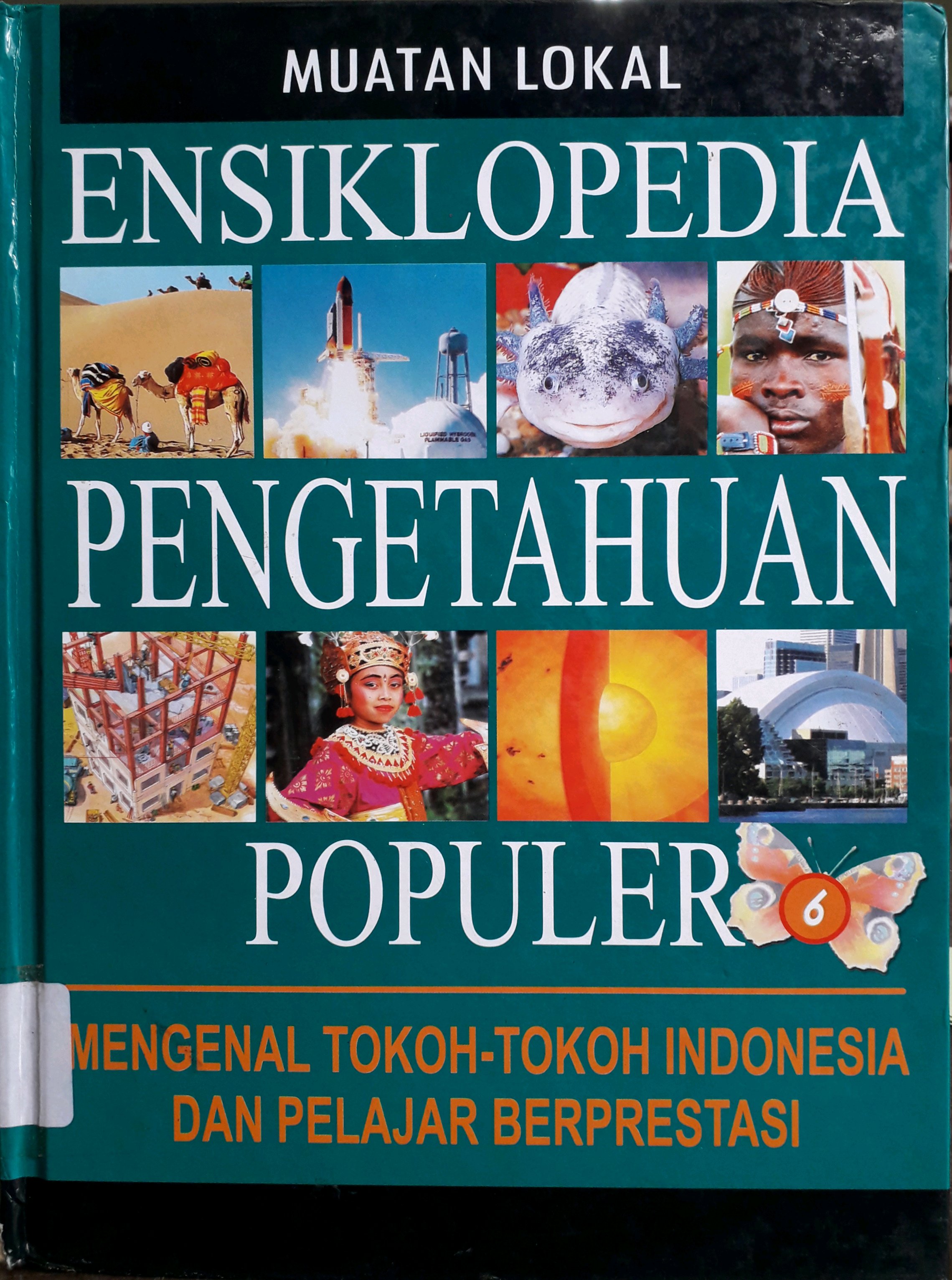 Cover Muatan Lokal Ensiklopedia Pengetahuan Populer 6 :  Mengenal tokoh-tokoh Indonesia dan pelajar berprestasi