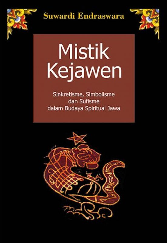 Cover Mistik Kejawen sinkretisme simbolisme, dan sufisme dalam budaya spiritual jawa / Suwardi Endraswara
