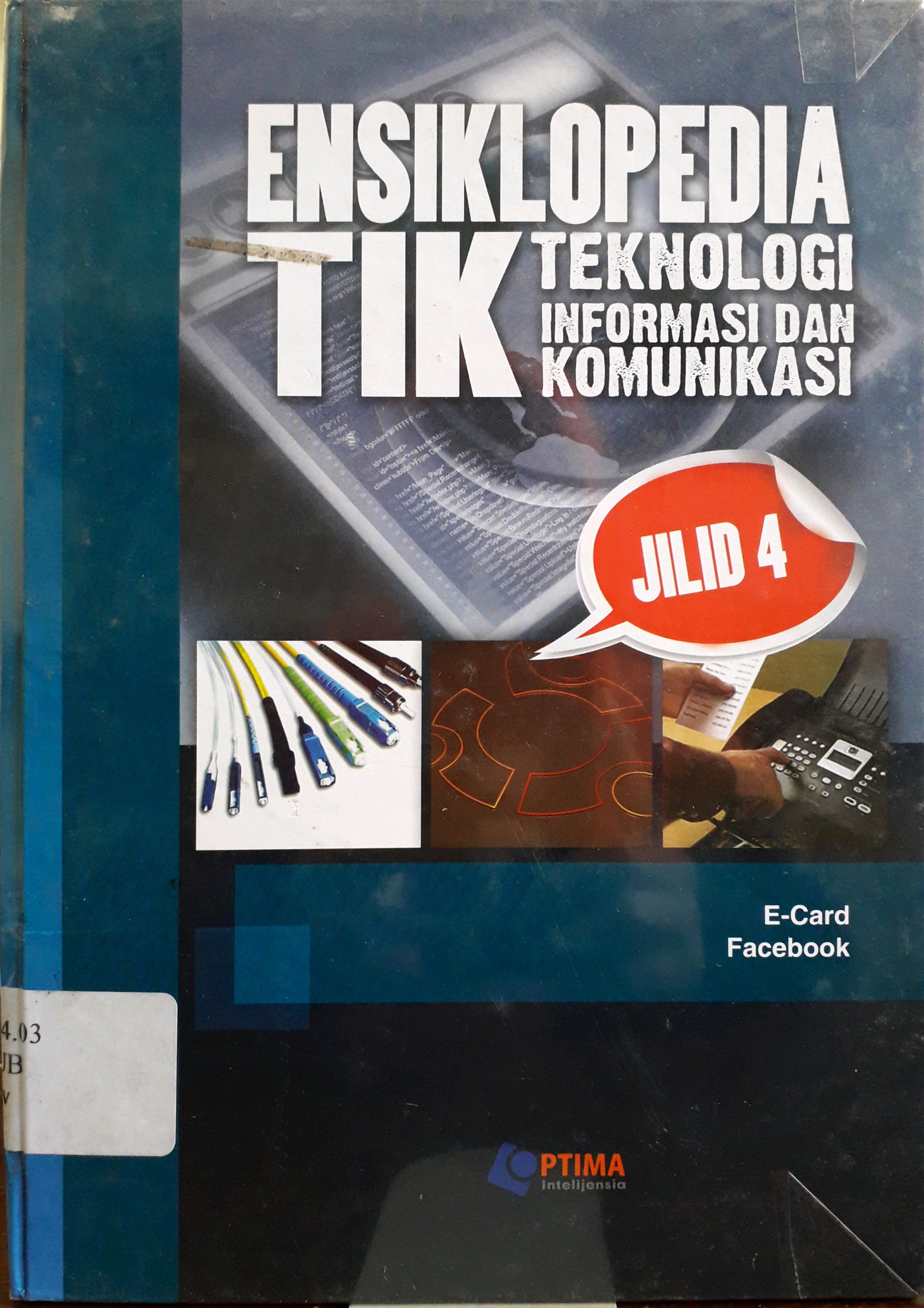 Cover Ensiklopedia Teknologi Informasi dan Komunikasi Jilid 4 / Penulis, Adian Zikri Jasuara Lubis