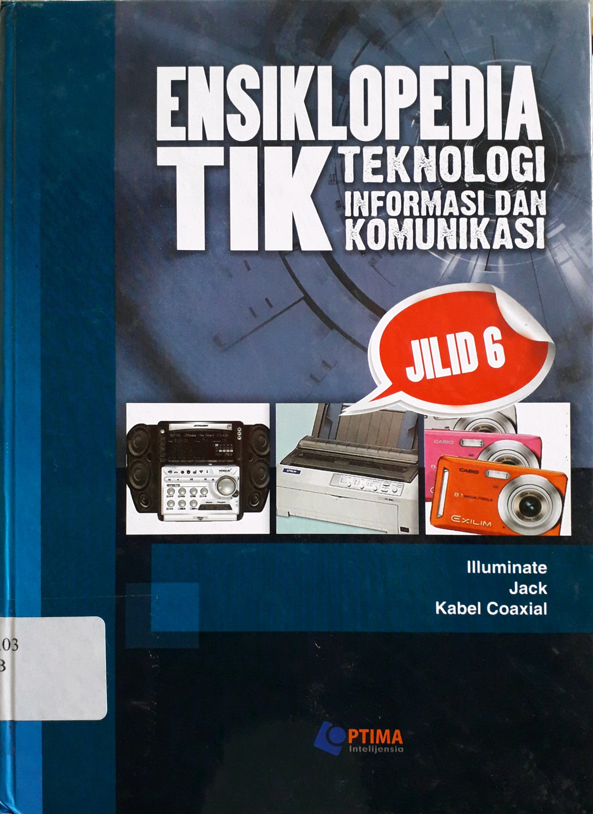 Cover Ensiklopedia Teknologi Informasi dan Komunikasi Jilid 6 / Penulis, Adian Zikri Jasuara Lubis
