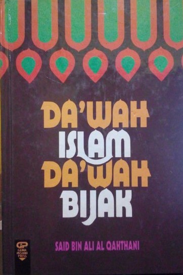 Cover Da'wah Islam da'wah bijak / Said bin Ali Wahit Al- Qahthani ; penerjemah, Masykur Hakim, Ubaidillah ; penyunting, M. Solihat