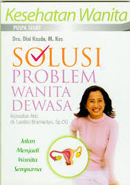 Cover Solusi problem wanita dewasa :  Jalan menjadi wanita sempurna / Dini Kasdu ; penyunting, Hartin Rozaline