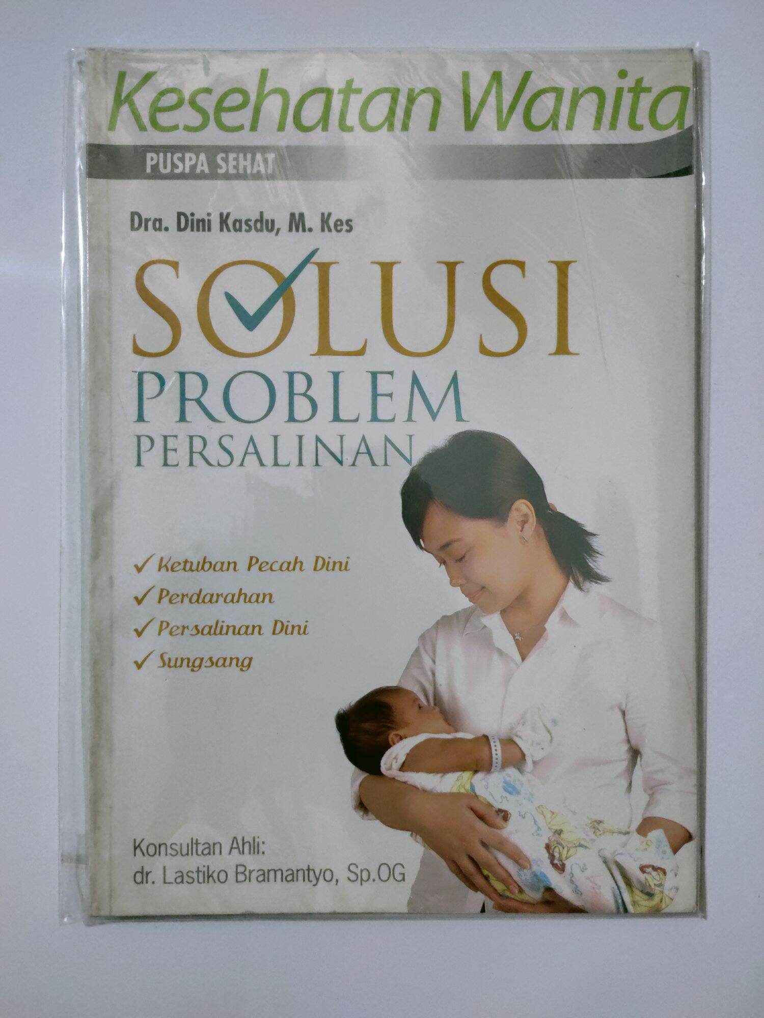 Cover Solusi problem persalinan :  ketuban pecah dini, perdarahan, persalinan, sungsang / Dini Kasdu; penyunting, Hartin Rozaline