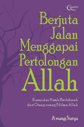 Cover Berjuta jalan menggapai pertolongan Allah :  kumpulan kisah berhikmah dari orang-orang pilihan allah / Awang Surya