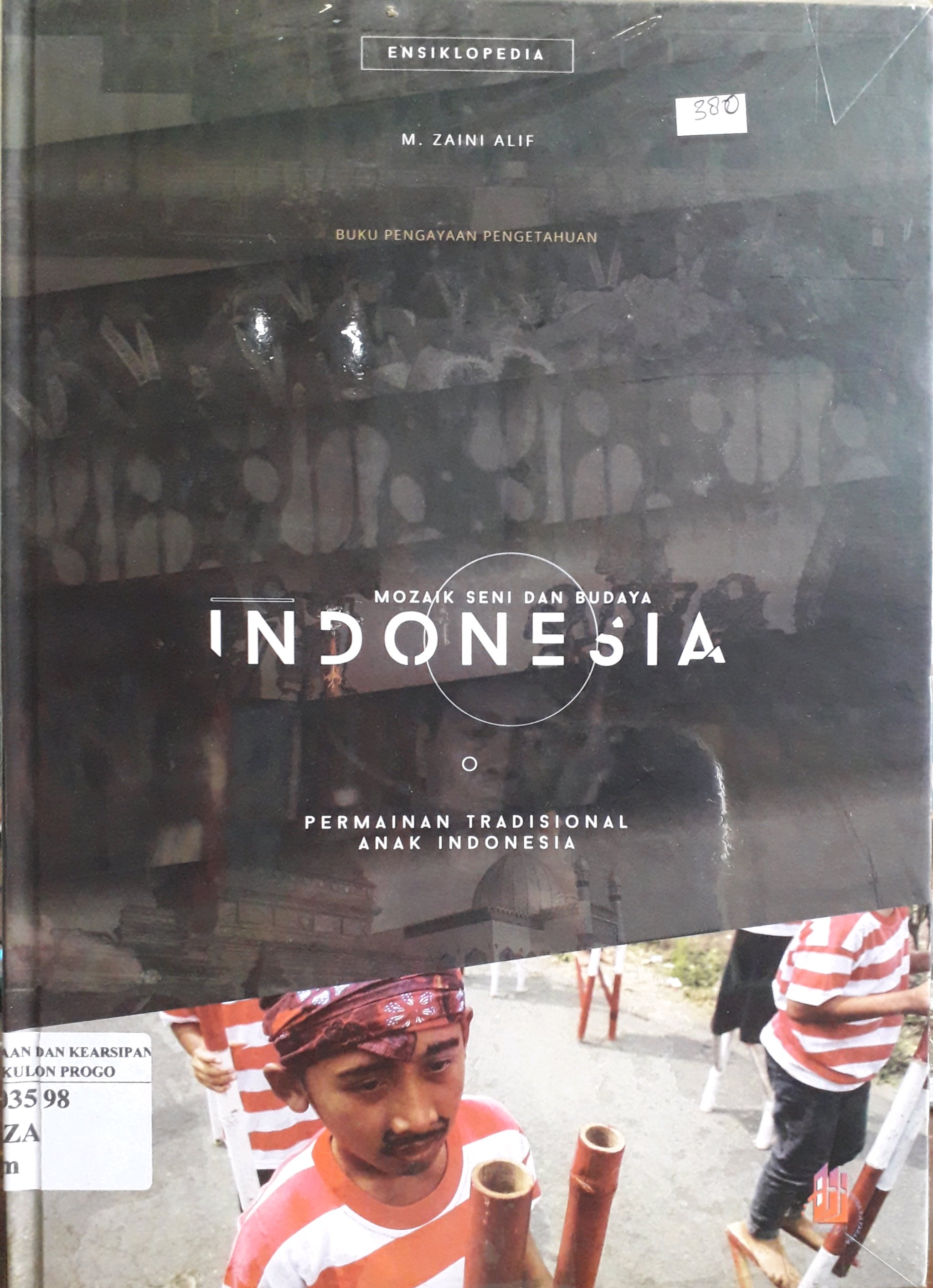 Cover Mozaik Seni dan Budaya Indonesia: Permainan Tradisional Anak Indonesia / Penulis, M. Zaini Alif