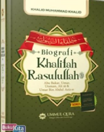 Cover Biografi Khalifah Rasulullah :  Abu Bakar, Umar, Utsman, Ali, Umar bin Abdul Aziz / Khalid Muhammad Khalid ; alih bahasa, Tim Penerjemah Ummul Qura ; Editor, Tim Editor Ummul Qura