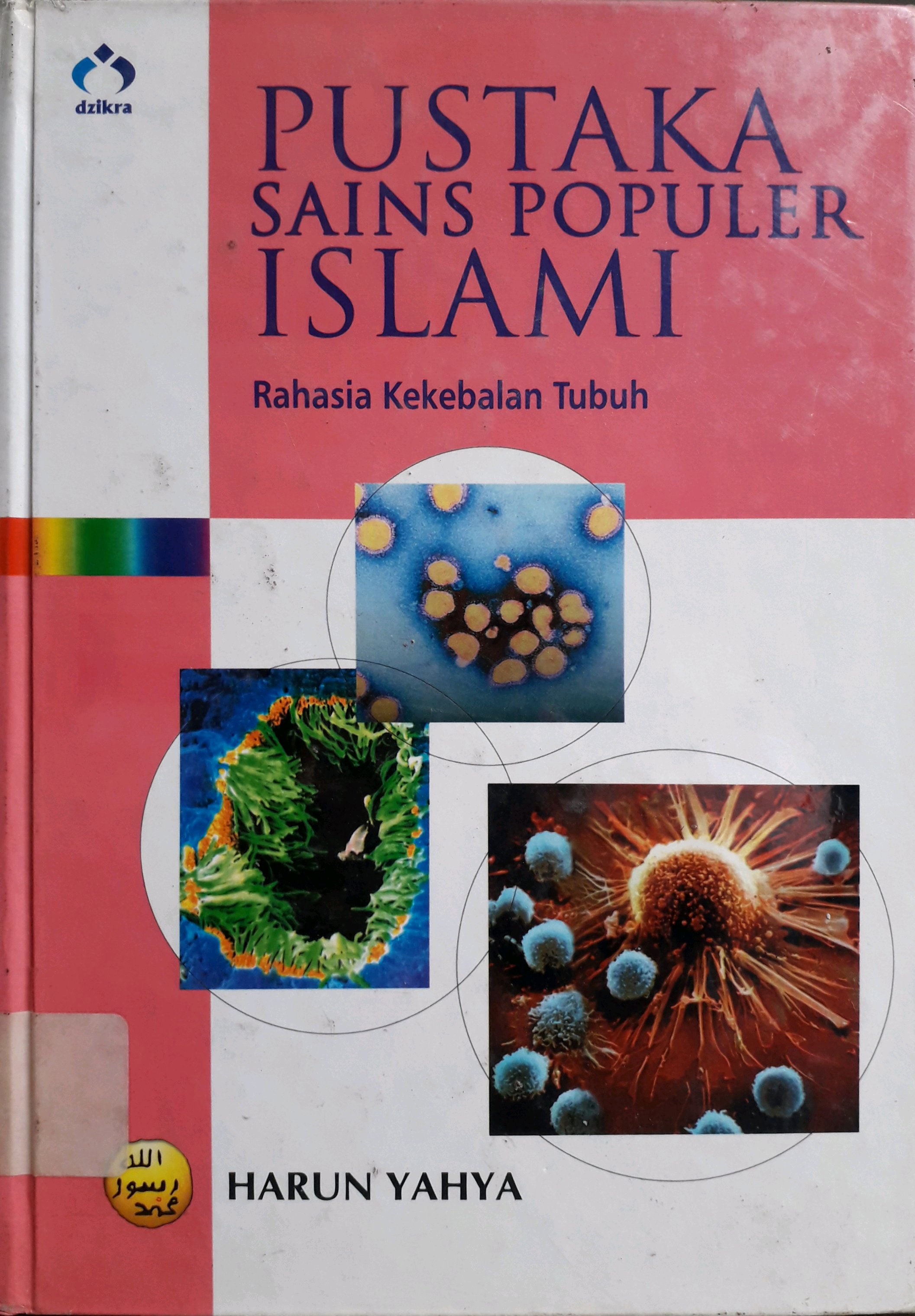 Cover Pustaka Sains Populer Islami Jilid 4 :  Rahasia Kekebalan Tubuh / Penulis, Harun Yahya