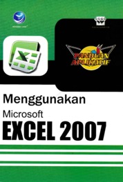 Cover Menggunakan microsoft excel 2007 :  panduan aplikatif / editor, Agnes Heni Triyuliana