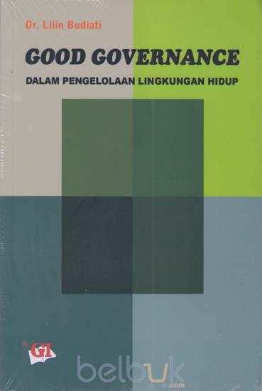 Cover Good governance dalam pengelolaan lingkungan hidup / Penulis, Lilin Budiarti