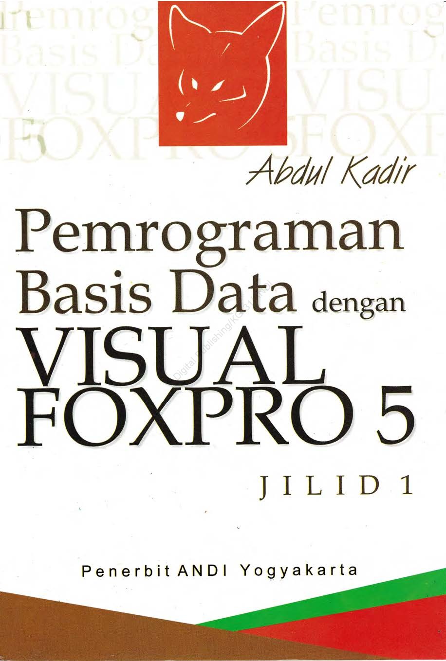 Cover Pemrograman Basis Data dengan Visual Foxpro 5 Jilid 1 / Abdul Kadir