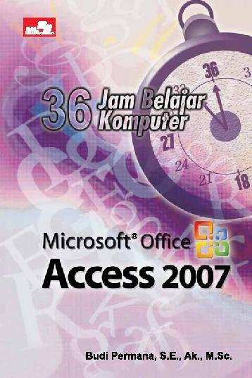 Cover 36 jam belajar Komputer: Microsoft Acess 2007 / Budi Permana