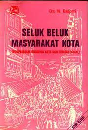 Cover Seluk beluk masyarakat kota :  (puspa ragam sosiologi kota dan ekologi sosial) / Penulis, N. Daldjoeni