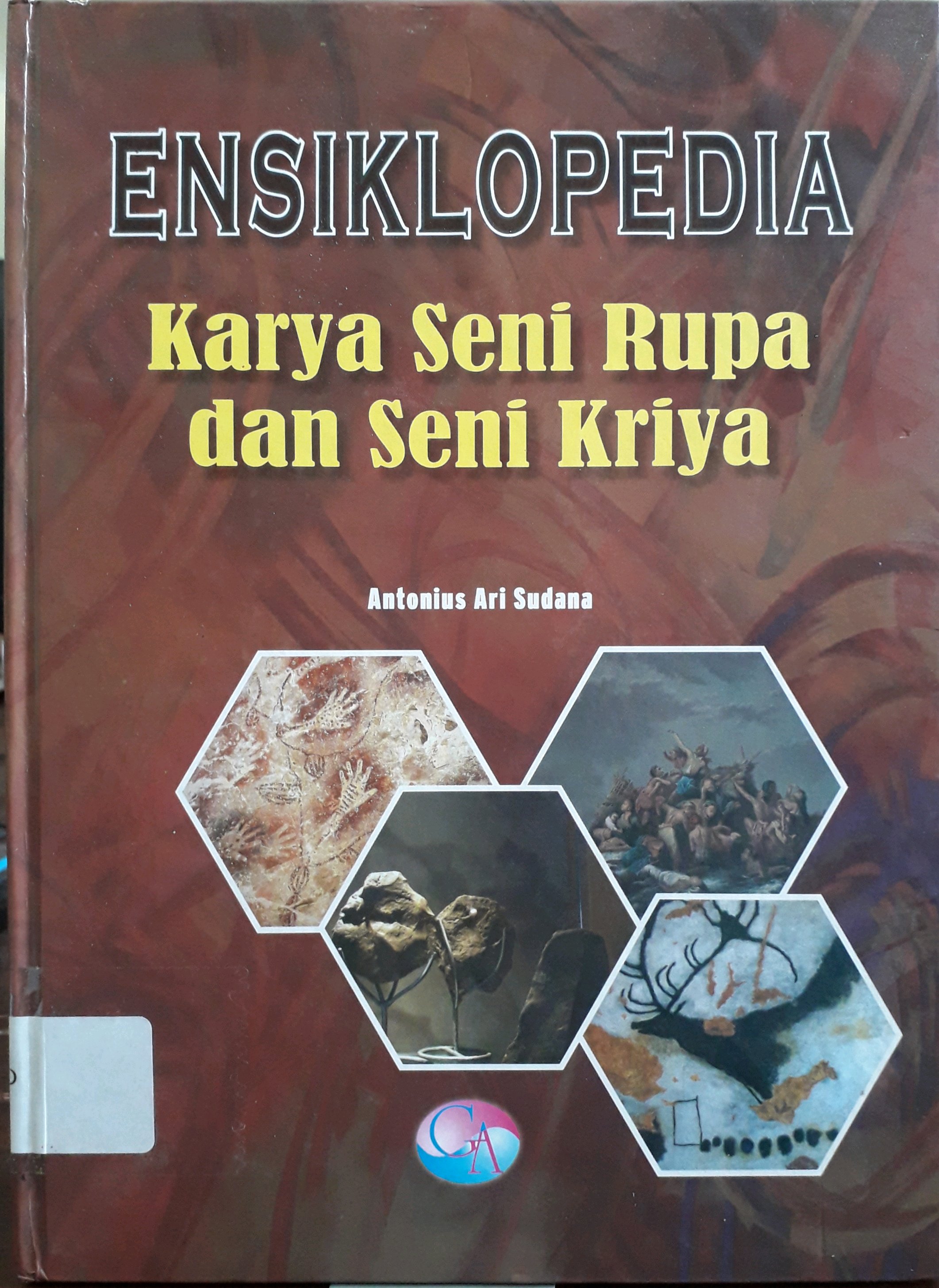 Cover Ensiklopedia karya seni rupa dan seni kriya / Penulis, Antonius Ari Sudana