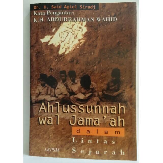 Cover Ahlussunnah Waljamaah dalam lintas sejarah / Said Agiel Siradj