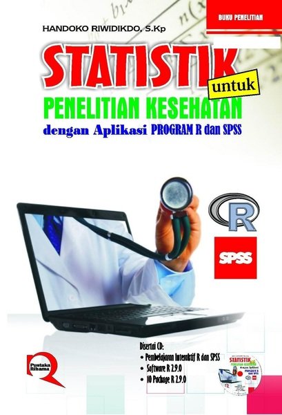 Cover Statistik untuk penelitian kesehatan dengan aplikasi program R dan SPSS / Penulis, Handoko Riwidikdo