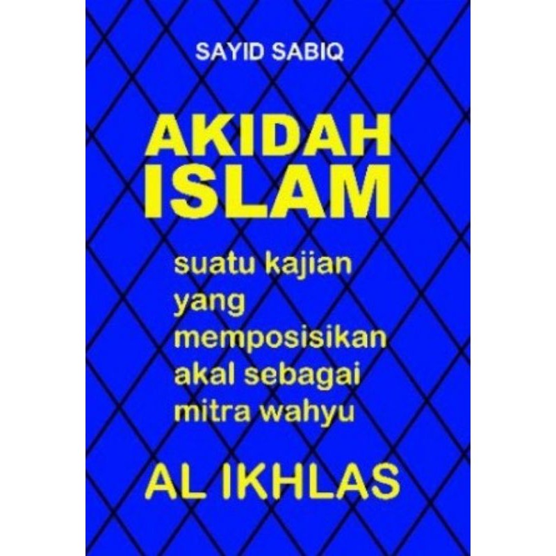 Cover Akidah Islam suatu kajian yang memposisikan akal sebagai mitra wahyu / Sayid Sabiq
