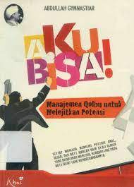 Cover Aku Bisa! Manajemen Qolbu Melejitkan potensi / Abdullah Gymnastiar