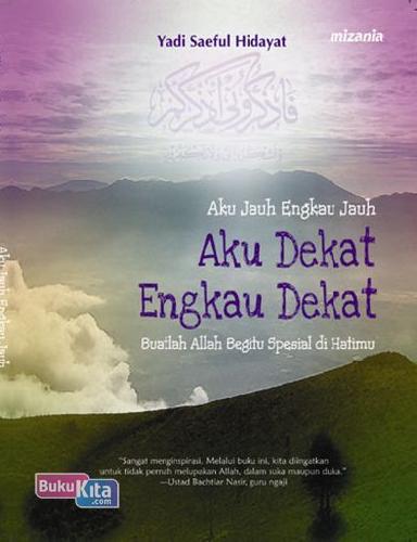 Cover Aku jauh engkau jauh aku dekat engkau dekat buatlah Allah begitu spesial di hatimu / Yadi Saeful Hidayat